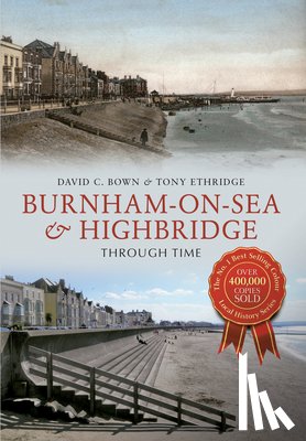 Bown, David C., Etheridge, Tony - Burnham-on-Sea & Highbridge Through Time