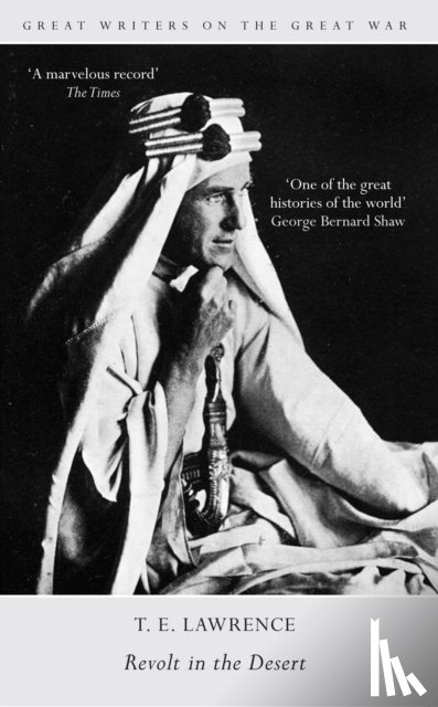 Lawrence, T. E. - Great Writers on the Great War Revolt in the Desert