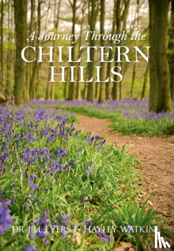 Eyers, Jill, Watkins, Hayley - A Journey Through the Chiltern Hills