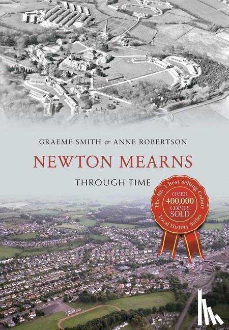Smith, Graeme, Robertson, Anne - Newton Mearns Through Time