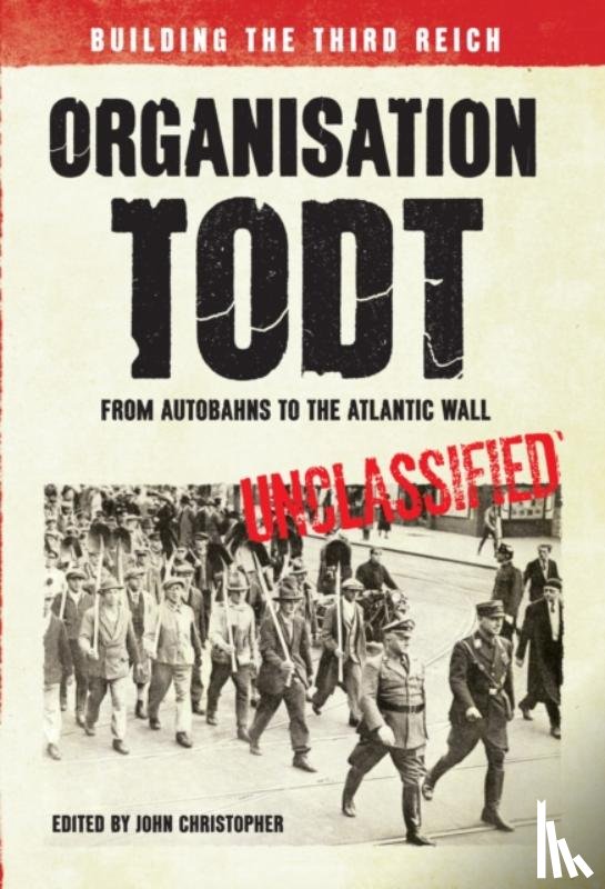 Christopher, John - Organisation Todt: From Autobahns to Atlantic Wall