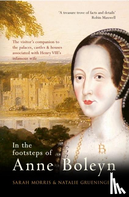 Morris, Sarah, Grueninger, Natalie - In the Footsteps of Anne Boleyn