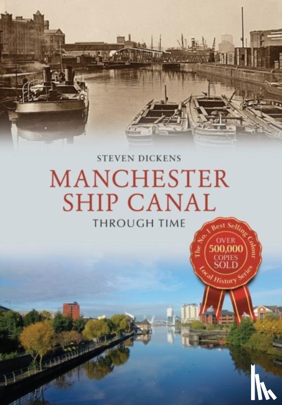 Dickens, Steven - Manchester Ship Canal Through Time