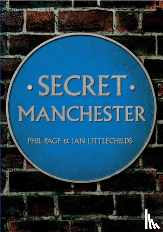 Page, Phil, Littlechilds, Ian - Secret Manchester