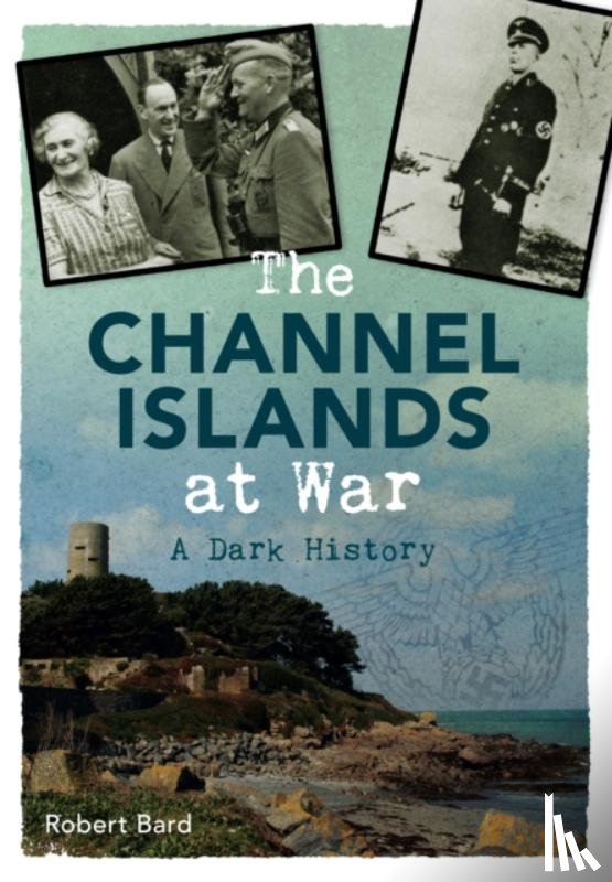 Bard, Robert - The Channel Islands at War