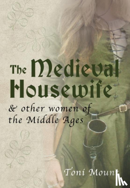 Mount, Toni - The Medieval Housewife