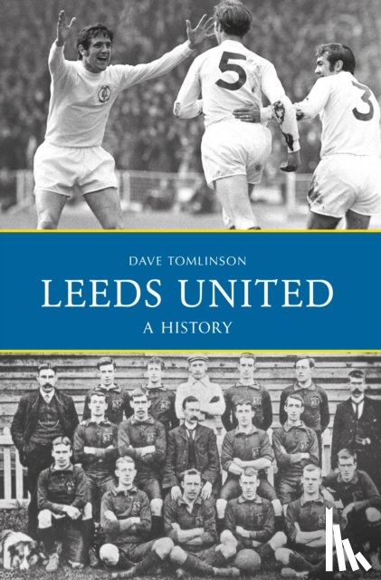Tomlinson, Dave - Leeds United: A History