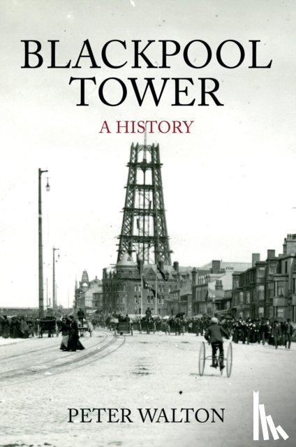 Walton, Peter - Blackpool Tower A History