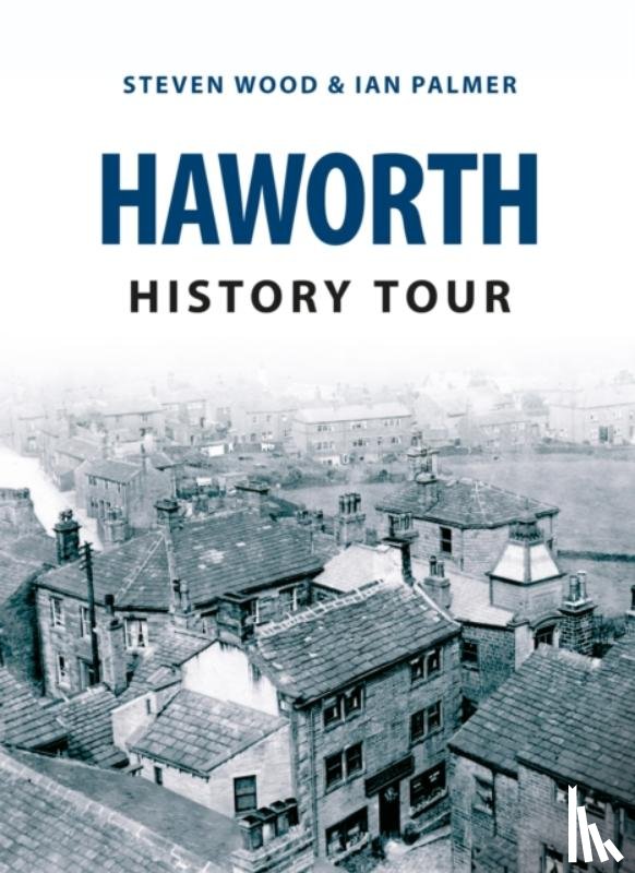 Wood, Steven, Palmer, Ian - Haworth History Tour