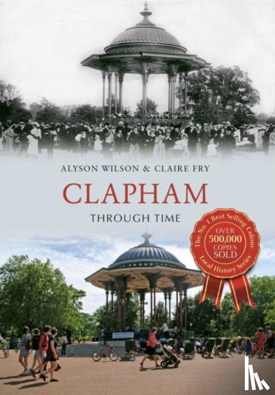 Wilson, Alyson, Fry, Claire - Clapham Through Time