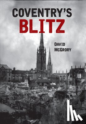 McGrory, David - Coventry's Blitz
