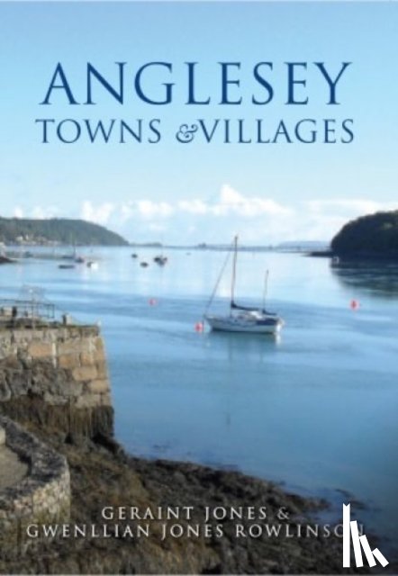 Jones, Geraint, Jones Rowlinson, Gwenllian - Anglesey Towns and Villages