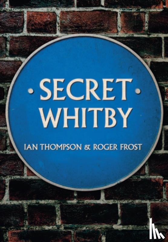 Thompson, Ian, Frost, Roger - Secret Whitby