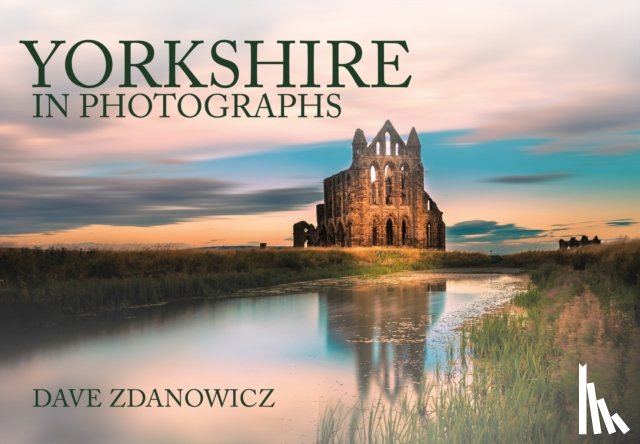 Zdanowicz, Dave - Yorkshire in Photographs