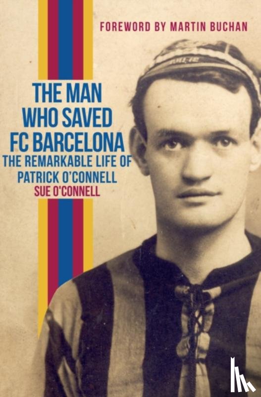 O'Connell, Sue - The Man Who Saved FC Barcelona