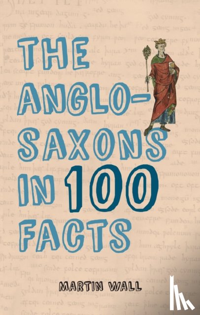 Wall, Martin - The Anglo-Saxons in 100 Facts