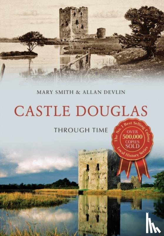 Smith, Mary, Devlin, Allan - Castle Douglas Through Time