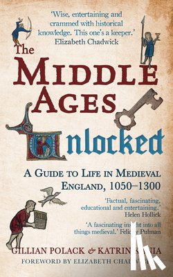 Polack, Gillian (Professor of Medieval Studies), Kania, Dr. Katrin, BA, PhD - The Middle Ages Unlocked