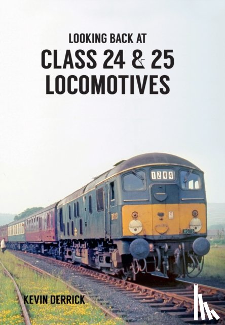 Derrick, Kevin - Looking Back At Class 24 & 25 Locomotives