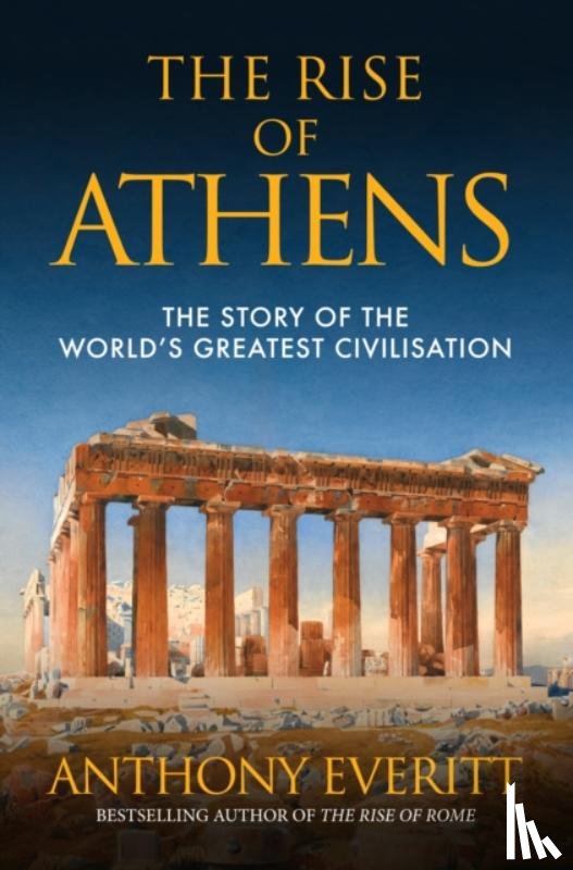 Everitt, Anthony - The Rise of Athens