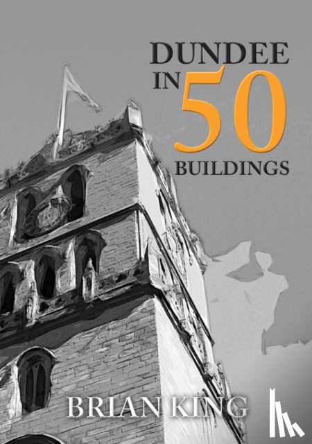 King, Brian - Dundee in 50 Buildings