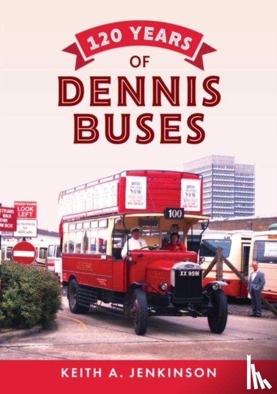 Jenkinson, Keith A. - 120 Years of Dennis Buses