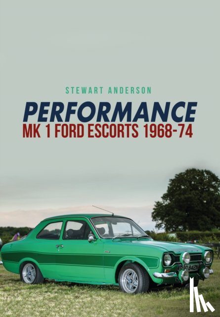 Anderson, Stewart - Performance Mk 1 Ford Escorts 1968-74
