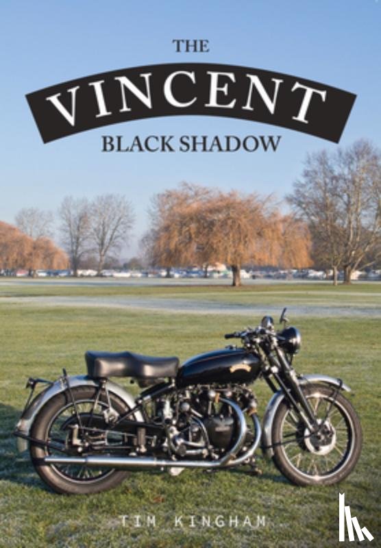 Kingham, Tim - The Vincent Black Shadow