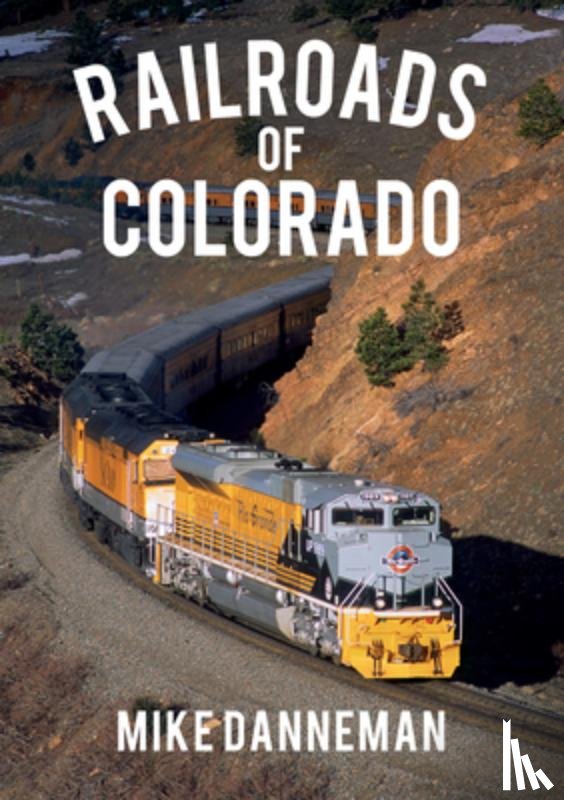 Danneman, Mike - Railroads of Colorado