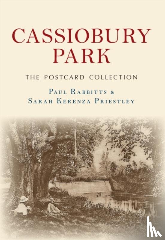 Rabbitts, Paul, Priestley, Sarah Kerenza - Cassiobury Park The Postcard Collection