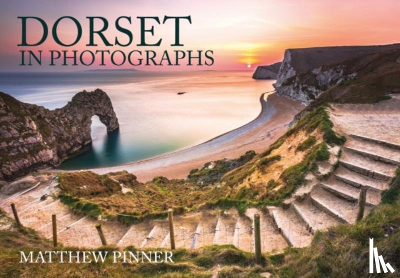 Pinner, Matthew - Dorset in Photographs