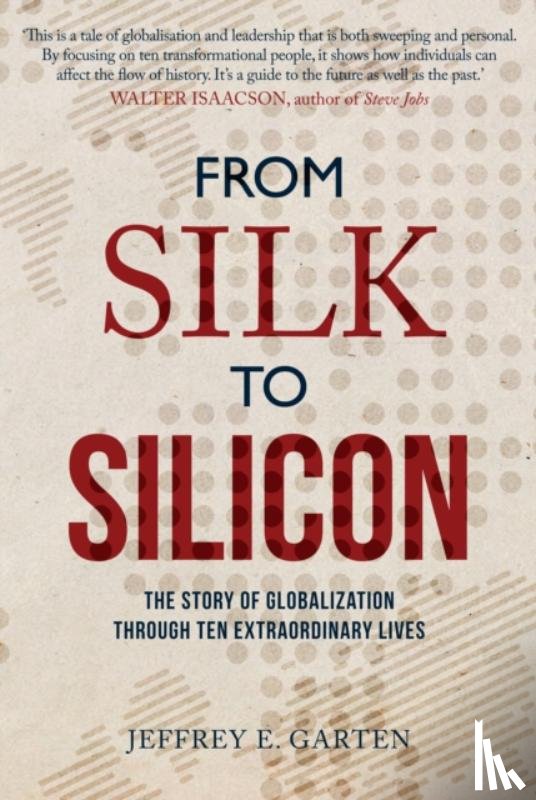 Garten, Jeffrey E. - From Silk to Silicon