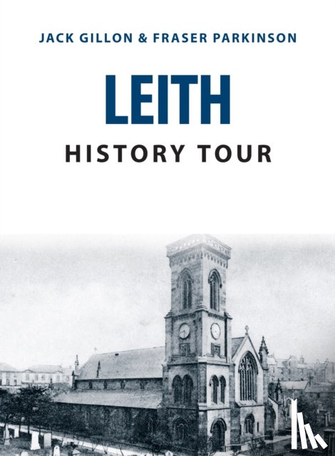 Gillon, Jack, Parkinson, Fraser - Leith History Tour