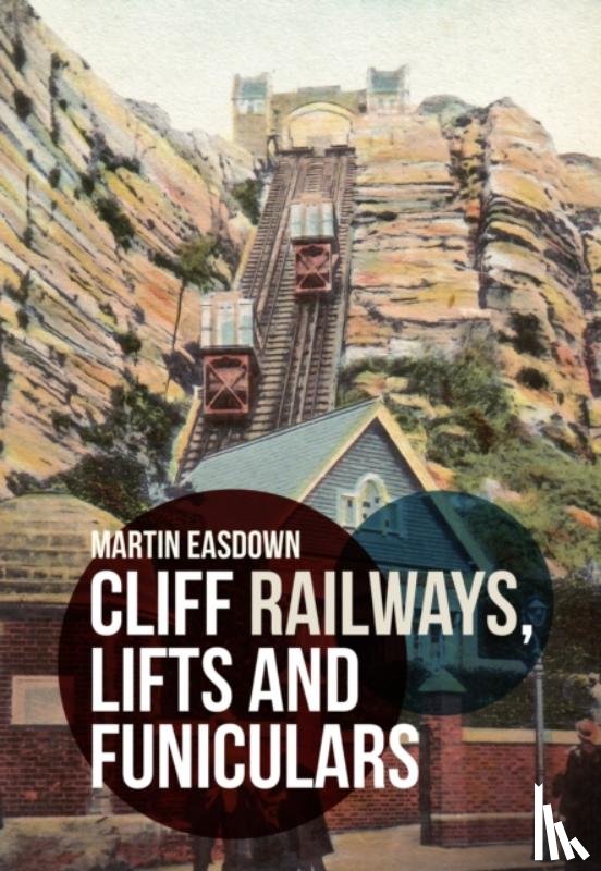 Easdown, Martin - Cliff Railways, Lifts and Funiculars