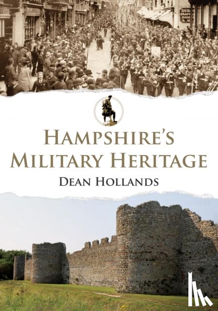 Hollands, Dean - Hampshire's Military Heritage