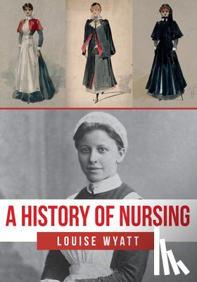 Wyatt, Louise - A History of Nursing