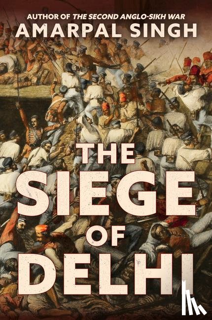 Singh, Amarpal - The Siege of Delhi