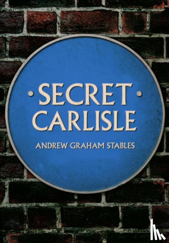 Stables, Andrew Graham - Secret Carlisle