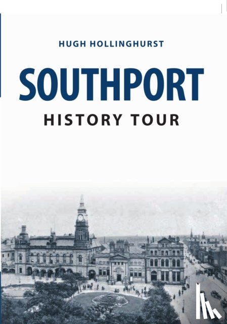 Hollinghurst, Hugh - Southport History Tour