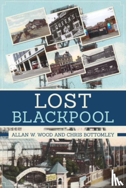 Bottomley, Chris, Wood, Allan W. - Lost Blackpool