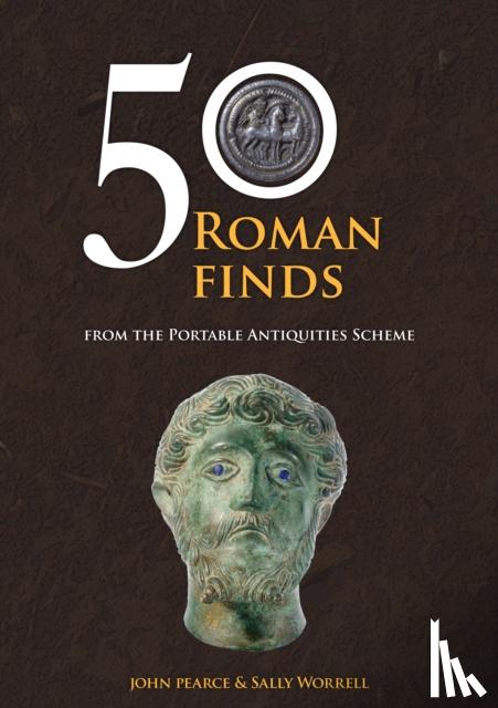 Pearce, John, Worrell, Sally - 50 Roman Finds