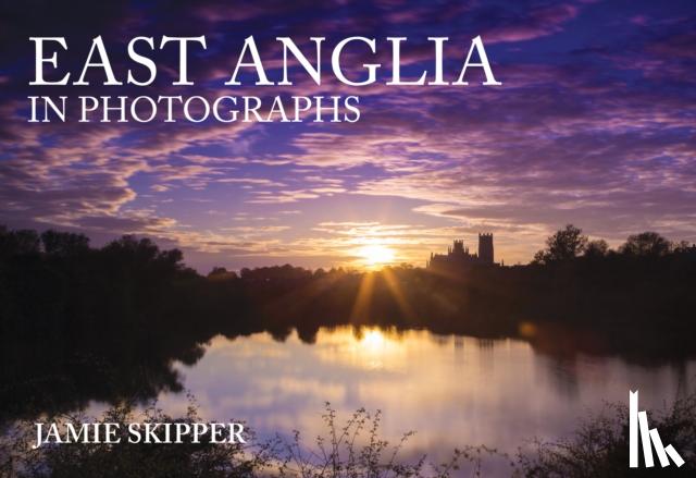Skipper, Jamie - East Anglia in Photographs