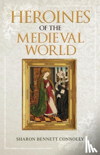 Bennett Connolly, Sharon - Heroines of the Medieval World