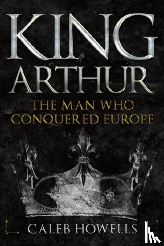 Howells, Caleb - King Arthur