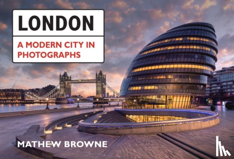 Browne, Mathew - London: A Modern City in Photographs