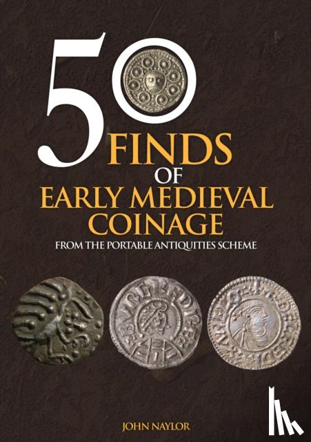 Naylor, John - 50 Finds of Early Medieval Coinage