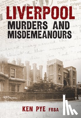 Pye, Ken - Liverpool Murders and Misdemeanours