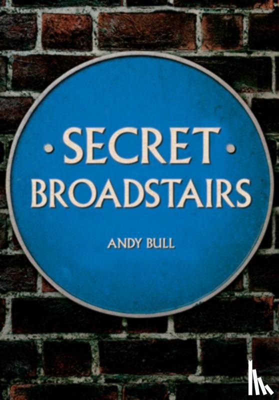 Bull, Andy - Secret Broadstairs