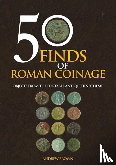Andrew Brown - 50 Finds of Roman Coinage