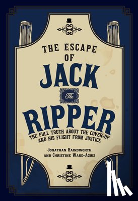 Hainsworth, Jonathan, Ward-Agius, Christine - The Escape of Jack the Ripper